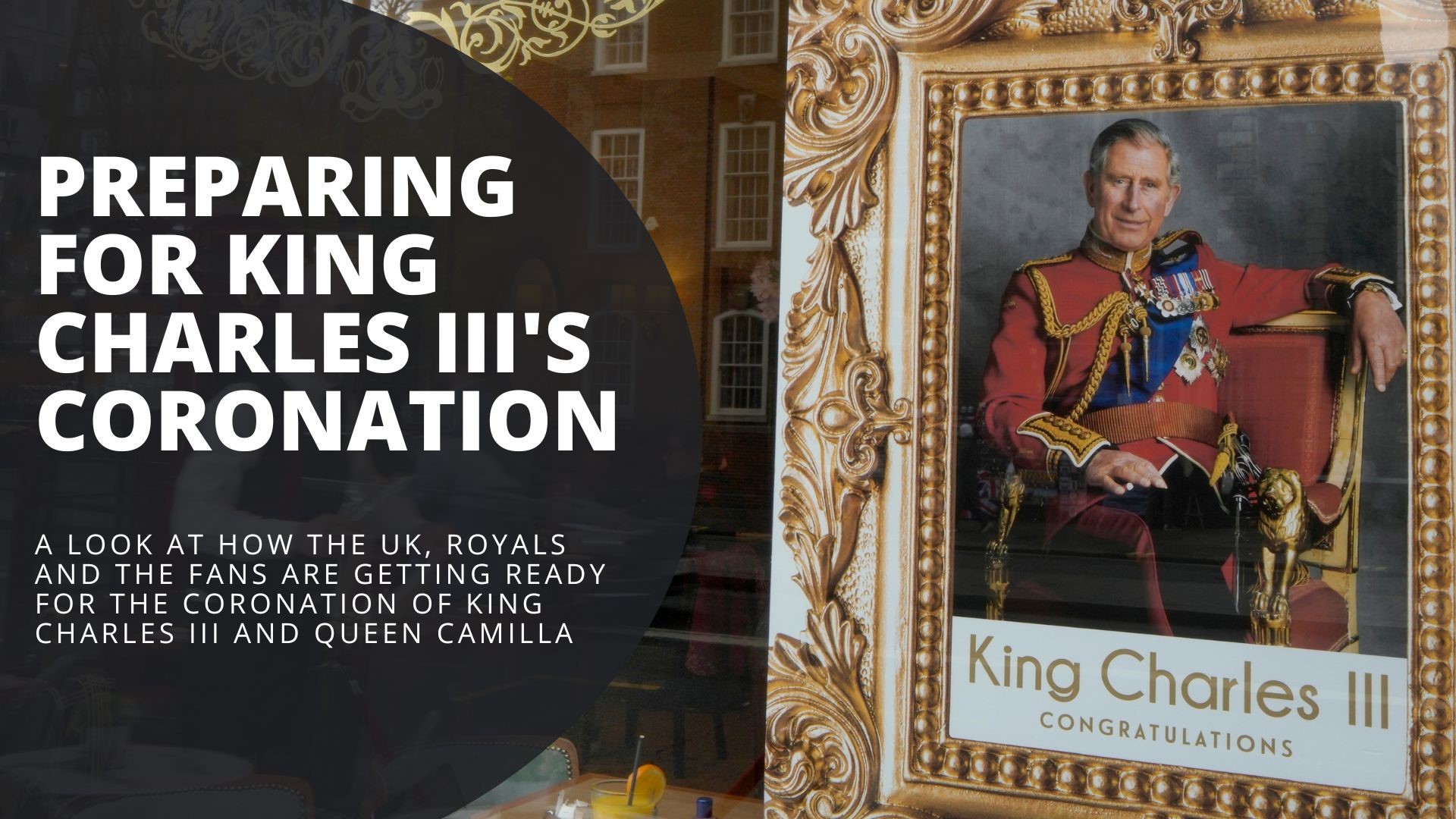The coronation for King Charles III is May 6, 2023. A look at the preparations underway and what we know about the big day.