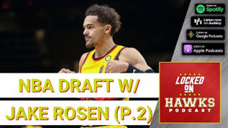 Atlanta Hawks: Two Weeks to the 2022 NBA Draft With Jake Rosen (Part 2)