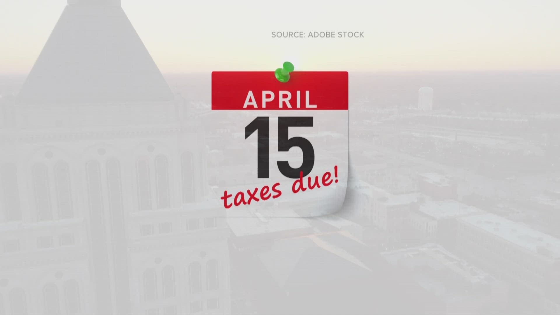 Your taxes must be done by April 15.