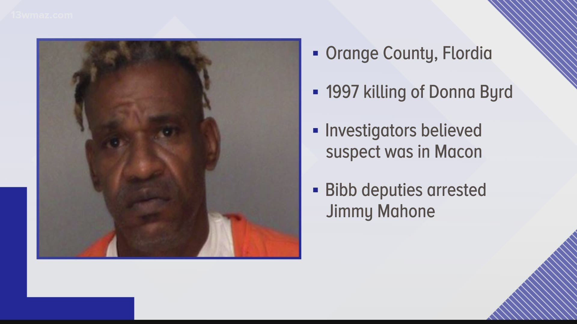 Orange County deputies contacted Bibb deputies this week and told them they had evidence that a Macon man was connected to a 1997 killing