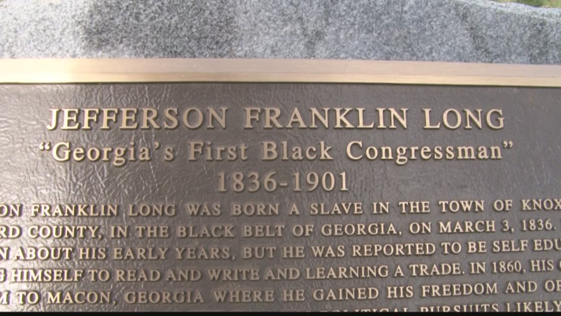 Jefferson Long was Georgia's first black congressman, and he's from Macon. He taught himself how to read and write and owned a tailoring business.